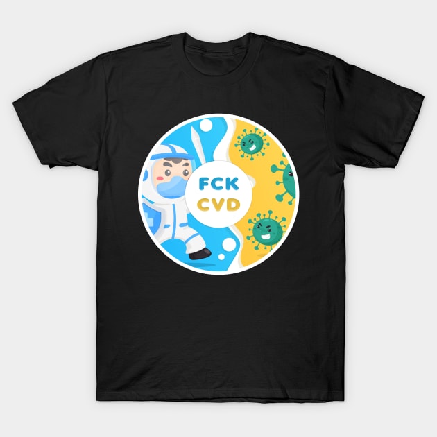 FCK CVD Warrior T-Shirt by Jkriz.Dzign
